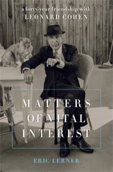 Hardcover Matters of Vital Interest: A Forty-Year Friendship with Leonard Cohen Book