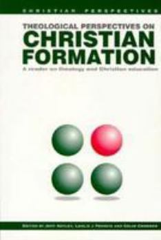 Paperback Theological Perspectives on Christian Formation: A Reader on Theology & Christian Education Book