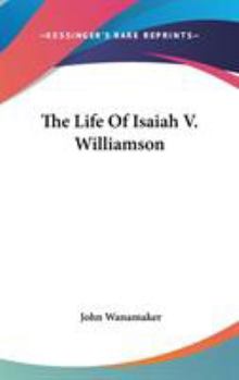 Hardcover The Life Of Isaiah V. Williamson Book