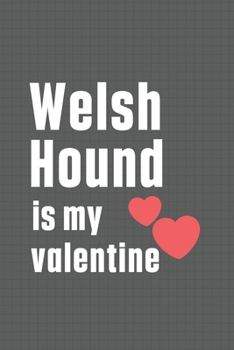 Paperback Welsh Hound is my valentine: For Welsh Hound Dog Fans Book