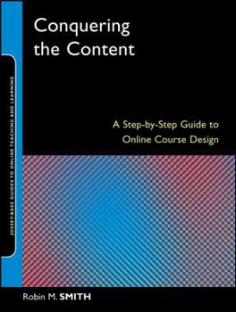 Paperback Conquering the Content: A Step-By-Step Guide to Online Course Design Book