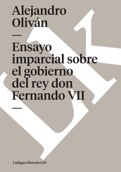 Paperback Ensayo imparcial sobre el gobierno del rey don Fernando VII [Spanish] Book