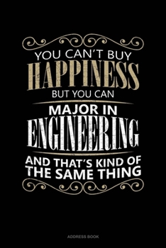 You Can't Buy Happiness But You Can Major In Engineering And That's Kind Of The Same Thing: Address Book