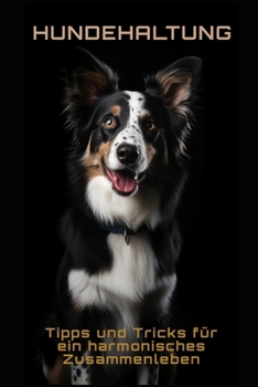 Paperback Hundehaltung: Tipps und Tricks für ein harmonisches Zusammenleben [German] Book