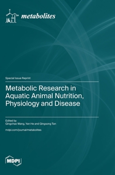 Hardcover Metabolic Research in Aquatic Animal Nutrition, Physiology and Disease Book