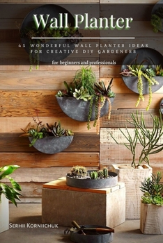Wall Planter: 45 Wonderful Wall Planter Ideas for Creative DIY Gardeners
