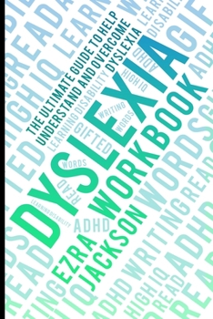 Paperback Dyslexia Workbook: Understanding and Overcoming Dyslexia: Empowerment plan for Adults and Children Book