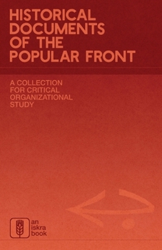 Historical Documents of the Popular Front: A Collection for Critical Organizational Study