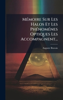Hardcover MÃ(c)moire Sur Les Halos Et Les PhÃ(c)nomÃ(c)nes Optiques Les Accompagnent... [French] Book