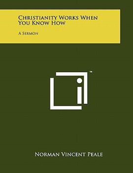 Paperback Christianity Works When You Know How: A Sermon Book