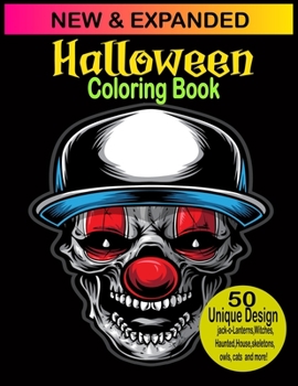 Paperback Halloween Coloring Book: New and Expanded Edition, 50 Unique Designs, Jack-o-lanterns, Witches, Haunted, House, skeletons, Owls, cats and more! Book