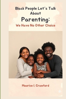 Black People Let's Talk About Parenting: We Have No Other Choice