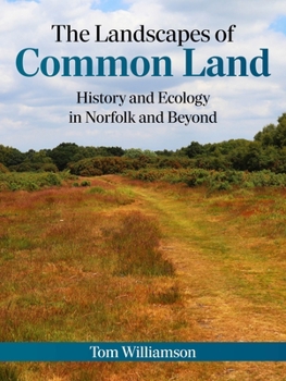 Paperback The Landscapes of Common Land: History and Ecology in Norfolk and Beyond Book