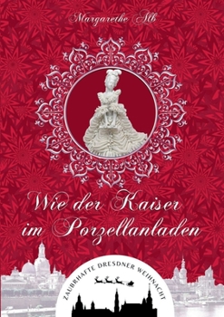 Paperback Wie der Kaiser im Porzellanladen: oder Nachts im Dresdner Zwinger [German] Book