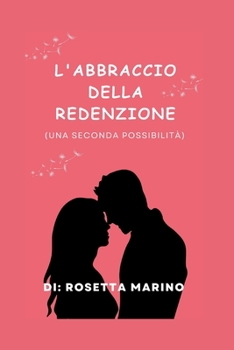 Paperback L'Abbraccio Della Redenzione: Una seconda possibilità [Italian] Book