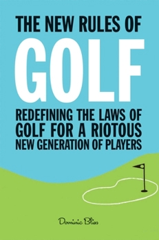 Hardcover The New Rules of Golf: Redefining the Game for a New Generation of Players Book