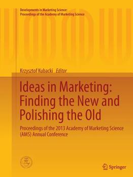 Paperback Ideas in Marketing: Finding the New and Polishing the Old: Proceedings of the 2013 Academy of Marketing Science (Ams) Annual Conference Book