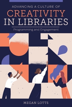 Paperback Advancing a Culture of Creativity in Libraries: Programming and Engagement Book