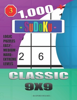 1,000 + Sudoku Classic 9x9 : Logic Puzzles Easy - Medium - Hard - Extreme Levels