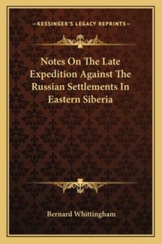 Notes On The Late Expedition Against The Russian Settlements In Eastern Siberia