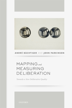 Hardcover Mapping and Measuring Deliberation: Towards a New Deliberative Quality Book