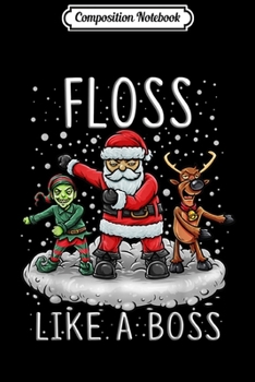 Paperback Composition Notebook: Floss Like A Boss Santa Floss Funny Christmas Gift Journal/Notebook Blank Lined Ruled 6x9 100 Pages Book