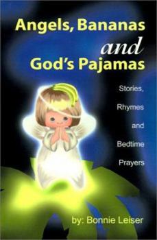 Paperback Angels, Bananas and God's Pajamas: Stories, Rhymes and Bedtime Prayers Book