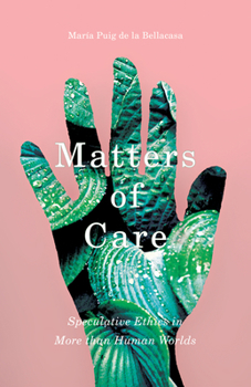 Paperback Matters of Care: Speculative Ethics in More Than Human Worlds Volume 41 Book