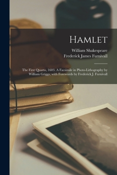 Paperback Hamlet: the First Quarto, 1603. A Facsimile in Photo-lithography by William Griggs; With Forewords by Frederick J. Furnivall Book