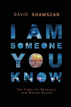 I Am Someone You Know: The Fight For Recovery and Mental Health