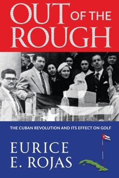 Paperback Out of the Rough: The Cuban Revolution and its Effect on Golf Book