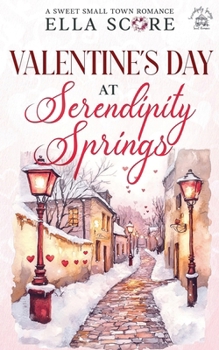 Valentine's Day at Serendipity Springs (Serendipity Springs Sweet Holiday Romance)
