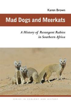 Paperback Mad Dogs and Meerkats: A History of Resurgent Rabies in Southern Africa Book