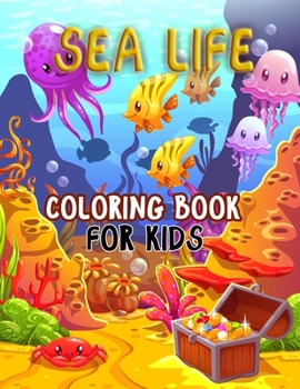 Sea life coloring book for kids: Animal colouring book, Sea animal , Explore Marine Life in the Ocean, Underwater Marine Life