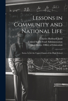 Paperback Lessons in Community and National Life: Series A, for the Upper Classes of the High School Book