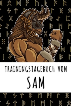 Trainingstagebuch von Sam: Personalisierter Tagesplaner für dein Fitness- und Krafttraining im Fitnessstudio oder Zuhause (German Edition)