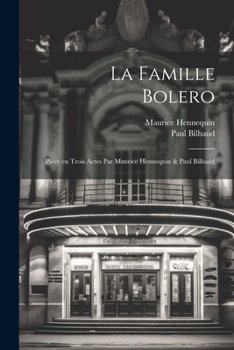 Paperback La famille Bolero; pièce en trois actes par Maurice Hennequin & Paul Bilhaud [French] Book