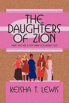 Paperback The Daughters of Zion, What You See Is Not What You Always Get! Book