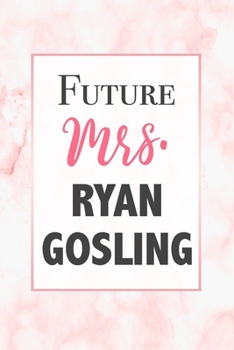 Paperback Future Mrs. Ryan Gosling: Funny Notebook Gift for Ryan Gosling Fans Blank Lined Journal Novelty Birthday Gift for Coworker Small Pink Marble Not Book