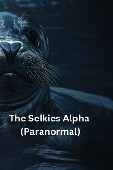 Paperback The Selkies Alpha (Paranormal) Book