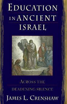 Education in Ancient Israel : Across the Deadening Silence - Book  of the Anchor Yale Bible Reference Library