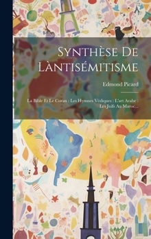 Hardcover Synthèse De Làntisémitisme: La Bible Et Le Coran: Les Hymnes Védiques: L'art Arabe: Les Juifs Au Maroc... [French] Book