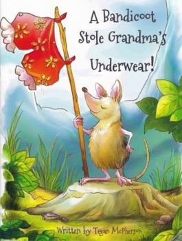 Paperback A Bandicoot Stole Grandma's Underwear! Book