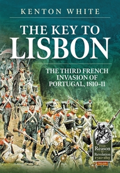 Paperback The Key to Lisbon: The Third French Invasion of Portugal, 1810-11 Book