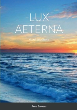 Paperback Lux Aeterna: ricordi del passato [Italian] Book