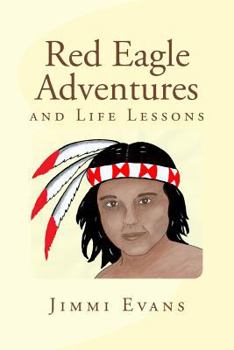 Paperback Red Eagle Adventures: And Life Lessons Book