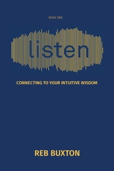 Listen : Connecting to Your Intuitive Wisdom