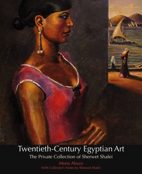 Hardcover Twentieth-Century Egyptian Art: The Private Collection of Sherwet Shafei Book