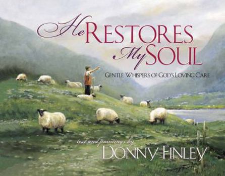Hardcover He Restores My Soul: Gentle Whispers of God's Loving Care Book