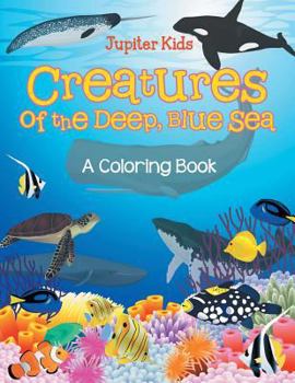 Paperback Creatures of the Deep, Blue Sea (A Coloring Book) Book